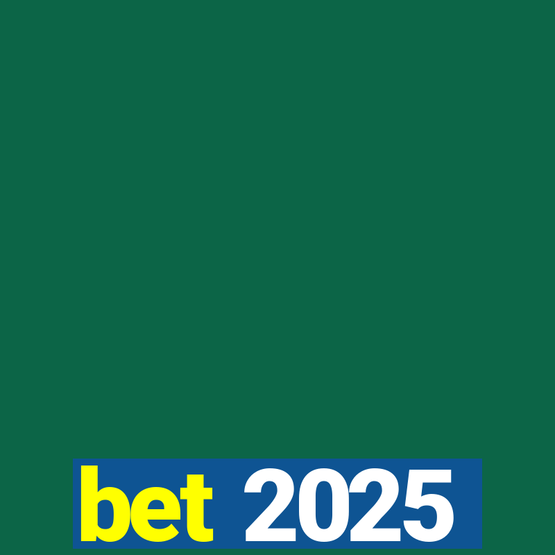 bet 2025